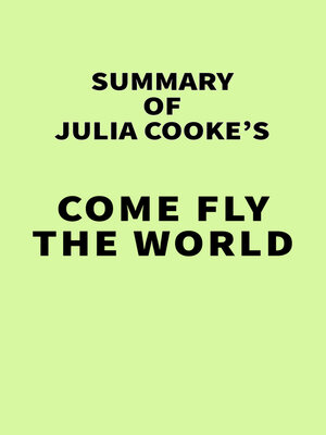 cover image of Summary of Julia Cooke's Come Fly the World